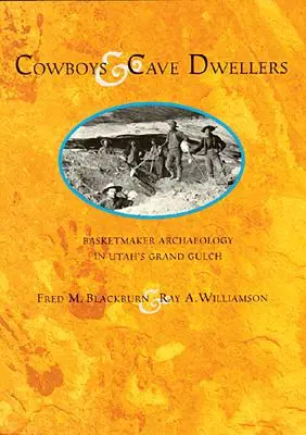 Kovbojové a obyvatelé jeskyní: Archeologie košíkářů v utažském Grand Gulch - Cowboys and Cave Dwellers: Basketmaker Archaeology of Utah's Grand Gulch