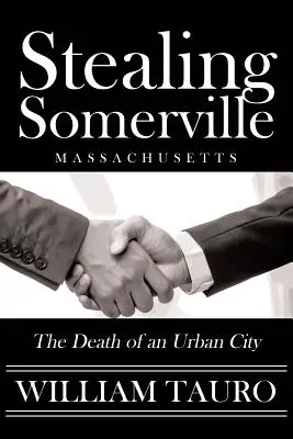 Krádež Somerville: Smrt městského města - Stealing Somerville: The Death of an Urban City