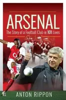 Arsenal: Příběh fotbalového klubu ve 101 životě - Arsenal: The Story of a Football Club in 101 Lives