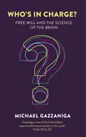 Kdo tomu velí? - Svobodná vůle a věda o mozku - Who's in Charge? - Free Will and the Science of the Brain