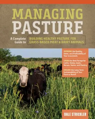 Správa pastvin: Kompletní průvodce budováním zdravých pastvin pro masná a mléčná zvířata chovaná na trávě - Managing Pasture: A Complete Guide to Building Healthy Pasture for Grass-Based Meat & Dairy Animals