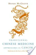 Přístupy tradiční čínské medicíny k léčbě rakoviny: Harmonie tváří v tvář tygrovi - Traditional Chinese Medicine Approaches to Cancer: Harmony in the Face of the Tiger