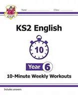 KS2 English 10-Minute Weekly Workouts - Year 6 (Desetiminutové týdenní cvičení pro 6. ročník) - KS2 English 10-Minute Weekly Workouts - Year 6