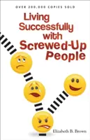 Úspěšný život se zkaženými lidmi - Living Successfully with Screwed-Up People