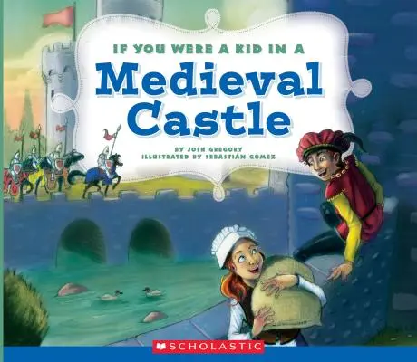 Kdybys byl dítětem na středověkém hradě (Kdybys byl dítětem) - If You Were a Kid in a Medieval Castle (If You Were a Kid)