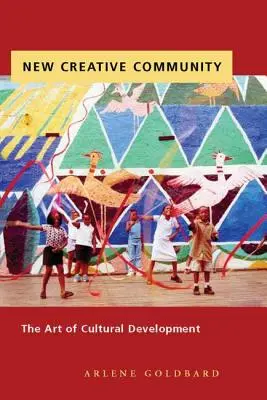 Nové tvůrčí společenství: Umění kulturního rozvoje - New Creative Community: The Art of Cultural Development