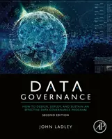 Správa dat: Jak navrhnout, zavést a udržet účinný program správy dat? - Data Governance: How to Design, Deploy, and Sustain an Effective Data Governance Program