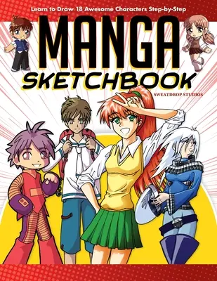 Manga Skicák: Naučte se krok za krokem kreslit 18 úžasných postaviček - Manga Sketchbook: Learn to Draw 18 Awesome Characters Step-By-Step