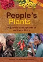 Lidové rostliny - Průvodce užitečnými rostlinami jižní Afriky - People's Plants - A Guide to Useful Plants of Southern Africa