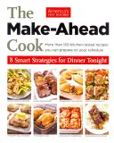 Kuchařka, kterou si připravíte předem: 8 chytrých strategií pro dnešní večeři - The Make-Ahead Cook: 8 Smart Strategies for Dinner Tonight