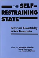 Sebeomezující stát - Moc a odpovědnost v nových demokraciích - Self-restraining State - Power and Accountability in New Democracies