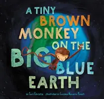 Malá hnědá opička na velké modré zemi - A Tiny Brown Monkey on the Big Blue Earth