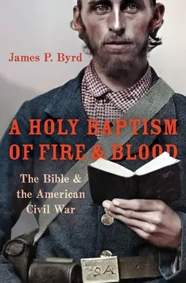 Svatý křest ohněm a krví: Bible a americká občanská válka - A Holy Baptism of Fire and Blood: The Bible and the American Civil War