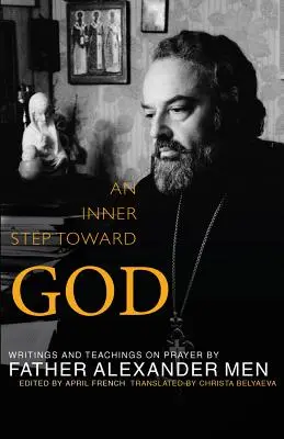Vnitřní krok k Bohu: Spisy a učení o modlitbě - Inner Step Toward God: Writings and Teachings on Prayer
