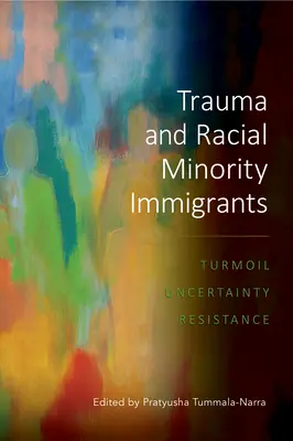 Trauma a přistěhovalci z řad rasových menšin: Zmatek, nejistota a odpor. - Trauma and Racial Minority Immigrants: Turmoil, Uncertainty, and Resistance