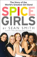 Spice Girls: Neobyčejné životy pěti obyčejných žen - Spice Girls: The Extraordinary Lives of Five Ordinary Women