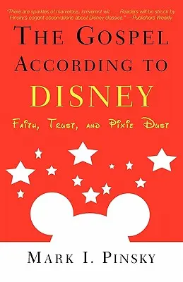 Evangelium podle Disneyho: Víra, důvěra a prach ze skřítků: Disneyho příběhy - Gospel According to Disney: Faith, Trust, and Pixie Dust
