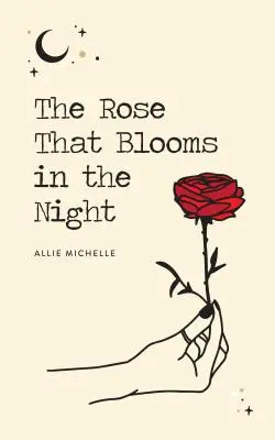 Růže, která kvete v noci - The Rose That Blooms in the Night
