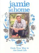 Jamie doma - Vařte si, jak se vám bude dobře žít - Jamie at Home - Cook Your Way to the Good Life