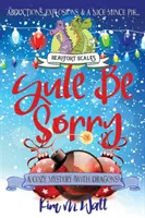 Yule Be Sorry: A Christmas Cozy Mystery (S draky) - Yule Be Sorry: A Christmas Cozy Mystery (With Dragons)