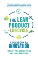 Životní cyklus štíhlého produktu: Příručka pro tvorbu produktů, které lidé chtějí - The Lean Product Lifecycle: A Playbook for Making Products People Want
