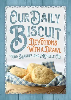 Naše každodenní sušenka: Svěcení s táhlým nářečím - Our Daily Biscuit: Devotions with a Drawl