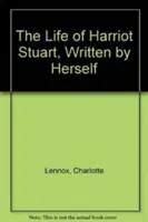 Život Harriot Stuartové, napsaný jí samotnou - The Life of Harriot Stuart, Written by Herself