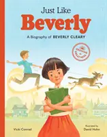 Stejně jako Beverly: Životopis Beverly Clearyové - Just Like Beverly: A Biography of Beverly Cleary