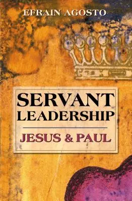 Servant Leadership (Služebné vedení): Ježíš a Pavel - Servant Leadership: Jesus and Paul