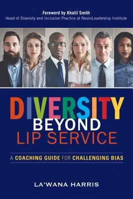 Rozmanitost nad rámec služby ze rtů: A Coaching Guide for Challenging Bias (Koučovací příručka pro zpochybňování předsudků) - Diversity Beyond Lip Service: A Coaching Guide for Challenging Bias