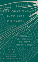 11 Výzkumy života na Zemi: Vánoční přednášky z Královského institutu - 11 Explorations Into Life on Earth: Christmas Lectures from the Royal Institution