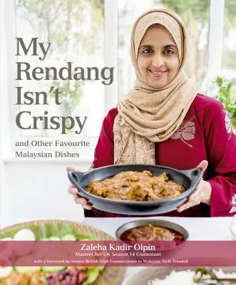 Můj rendang není křupavý: A další oblíbená malajsijská jídla - My Rendang Isn't Crispy: And Other Favourite Malaysian Dishes
