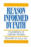 Rozum informovaný vírou: Základy katolické morálky - Reason Informed by Faith: Foundations of Catholic Morality