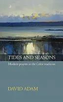 Reedice knihy Přílivy a odlivy - Moderní modlitby v keltské tradici - Tides and Seasons Reissue - Modern Prayers in the Celtic Tradition