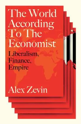 Liberalismus ve velkém: Svět podle ekonoma - Liberalism at Large: The World According to the Economist