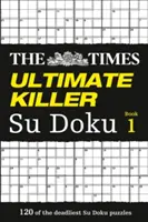 The Times Ultimate Killer Su Doku: 120 náročných hádanek z časopisu Times (The Times Su Doku) - The Times Ultimate Killer Su Doku: 120 Challenging Puzzles from the Times (the Times Su Doku)