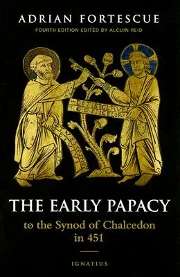 Rané papežství: K synodě v Chalcedonu v roce 451 - The Early Papacy: To the Synod of Chalcedon in 451