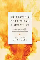 Christian Spiritual Formation: Integrovaný přístup k osobní a vztahové celistvosti - Christian Spiritual Formation: An Integrated Approach for Personal and Relational Wholeness
