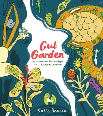 Zahrada střev: Cesta do podivuhodného světa vašeho mikrobiomu: Gutmanova kniha: Gutmanova kniha: Cesta do podivuhodného světa vašeho mikrobiomu - Gut Garden: A Journey Into the Wonderful World of Your Microbiome
