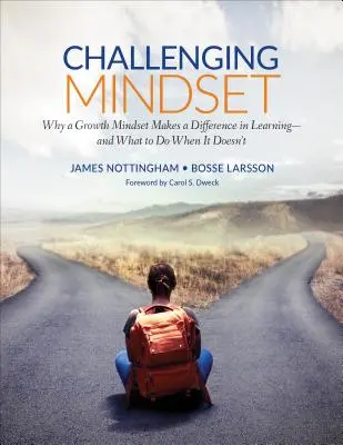 Náročné myšlení: Proč je růstové myšlení v učení rozdílné - a co dělat, když se to nedaří? - Challenging Mindset: Why a Growth Mindset Makes a Difference in Learning - And What to Do When It Doesn't