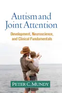 Autismus a společná pozornost: Vývoj, neurověda a klinické základy - Autism and Joint Attention: Development, Neuroscience, and Clinical Fundamentals