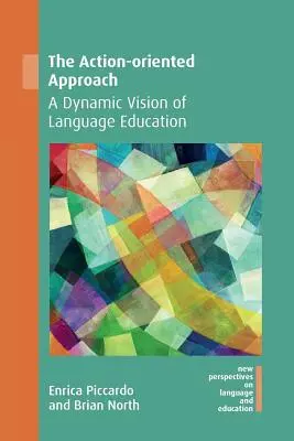 Přístup zaměřený na akci: Dynamická vize jazykového vzdělávání - The Action-Oriented Approach: A Dynamic Vision of Language Education