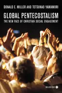 Globální letniční hnutí: Nová tvář křesťanské sociální angažovanosti [s DVD] - Global Pentecostalism: The New Face of Christian Social Engagement [With DVD]