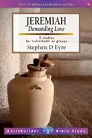 Jeremiáš (Lifebuilder Study Guides) - Náročná láska (Eyre Stephen (Autor)) - Jeremiah (Lifebuilder Study Guides) - Demanding love (Eyre Stephen (Author))