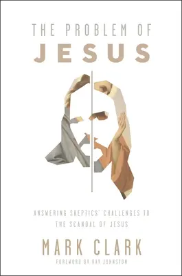 Problém Ježíš: Ježíšův skandál: Studijní příručka: Odpovědi na výzvy skeptiků k Ježíšovu skandálu - The Problem of Jesus: Answering a Skeptic's Challenges to the Scandal of Jesus