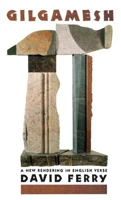 Gilgameš: Nový překlad v anglickém verši (Gilgameš: A New Rendering in English Verse) - Gilgamesh: A New Rendering in English Verse
