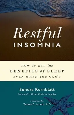 Klidná nespavost: Jak získat výhody spánku, i když nemůžete spát - Restful Insomnia: How to Get the Benefits of Sleep Even When You Can't