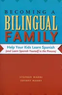Jak se stát dvojjazyčnou rodinou: Pomozte svým dětem naučit se španělsky (a sami se přitom naučte španělsky) - Becoming a Bilingual Family: Help Your Kids Learn Spanish (and Learn Spanish Yourself in the Process)