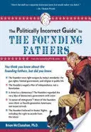 Politicky nekorektní průvodce po otcích zakladatelích - The Politically Incorrect Guide to the Founding Fathers