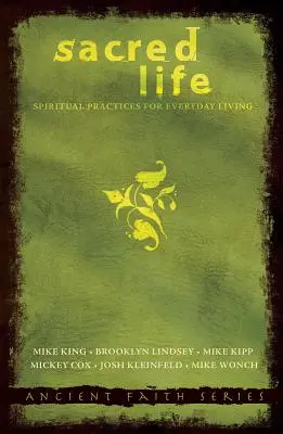 Posvátný život: Duchovní praxe pro každodenní život - Sacred Life: Spiritual Practices for Everyday Living